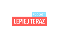 Podcast Lepiej Teraz